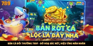 Bắn Cá Đổi Thưởng 789F - Đồ Hoạ Sắc Nét, Hiệu Ứng Mãn Nhãn