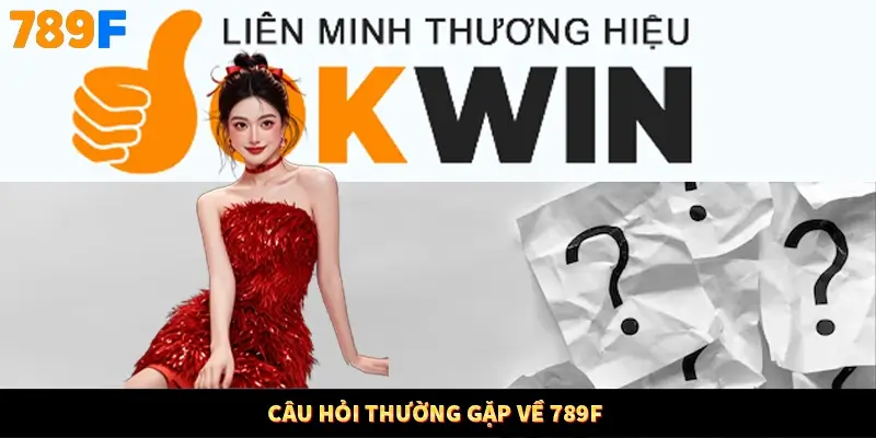 Câu hỏi thường gặp về 789F