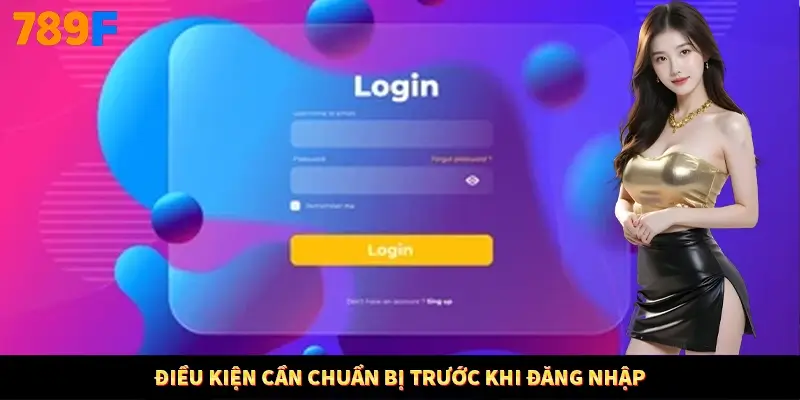 Điều kiện cần chuẩn bị trước khi đăng nhập