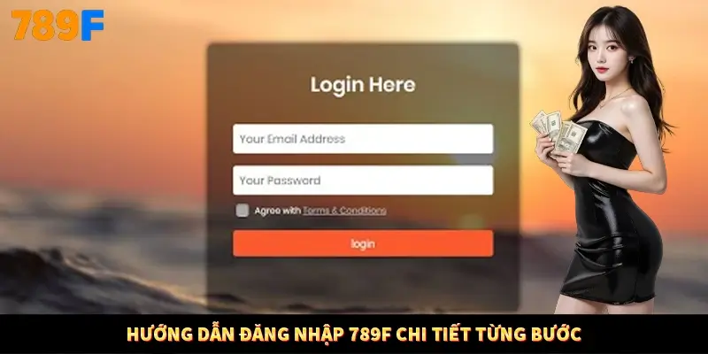 Hướng dẫn đăng nhập 789F chi tiết từng bước