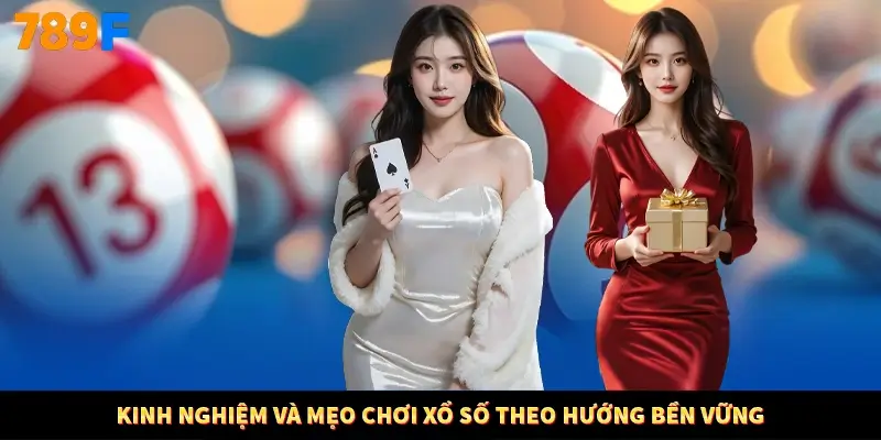 Kinh nghiệm và mẹo chơi xổ số theo hướng bền vững