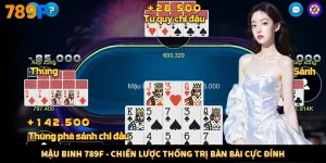 Mậu Binh 789F - Chiến Lược Thống Trị Bàn Bài Cực Đỉnh