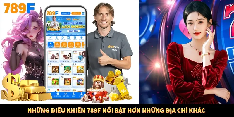 Những điều khiến 789F nổi bật hơn những địa chỉ khác