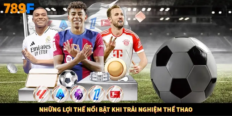 Những lợi thế nổi bật khi trải nghiệm thể thao