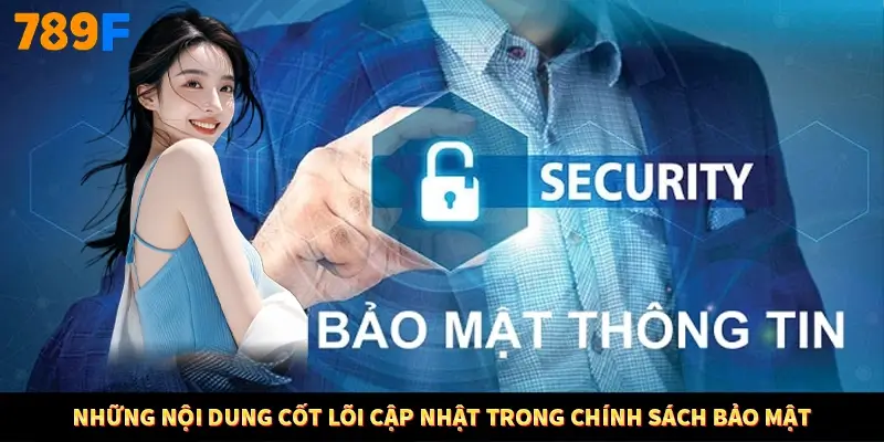 Những nội dung cốt lõi cập nhật trong chính sách bảo mật