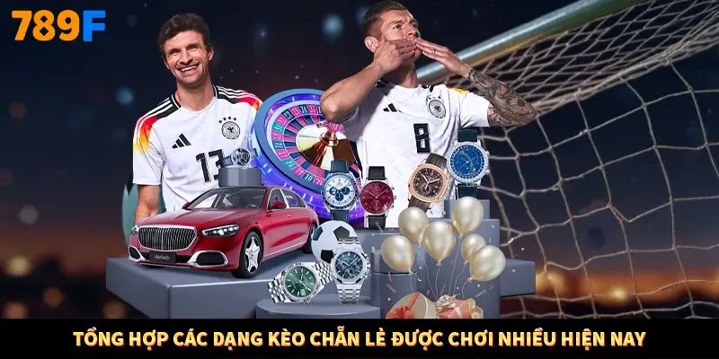 Tổng hợp các dạng kèo chẵn lẻ được chơi nhiều hiện nay