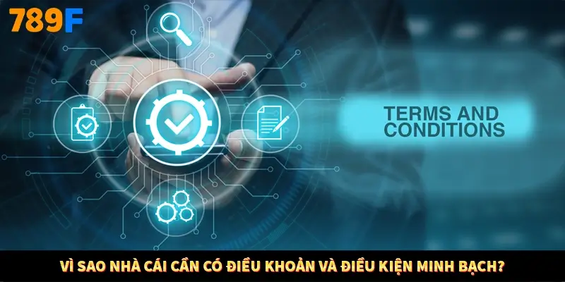 Vì sao nhà cái cần có điều khoản và điều kiện minh bạch?